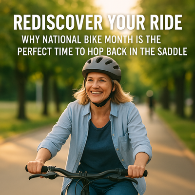Rediscover Your Ride: Why National Bike Month Is the Perfect Time to Hop Back in the Saddle